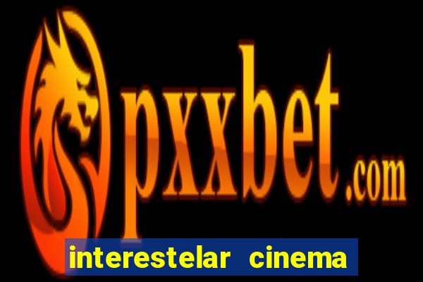 interestelar cinema 2024 cinemark